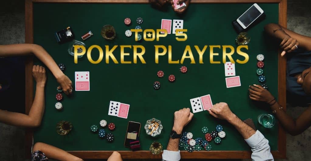 Top 5 Poker Professional Players in the World