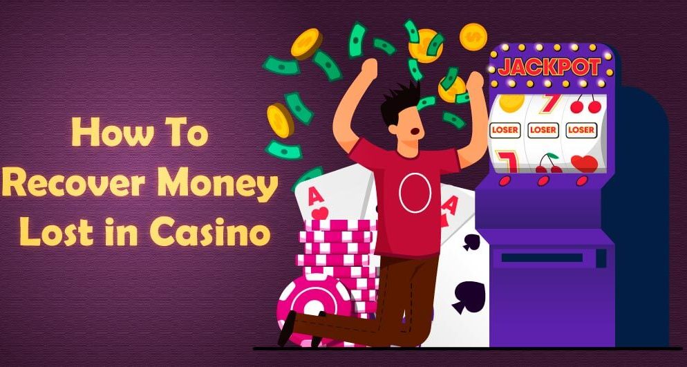 Learn the Best Ways to Recover Your Lost Casino Money